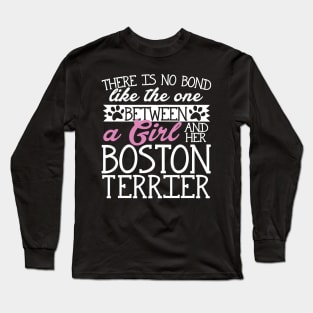 There's No Bond Like the One Between a Girl and Her Boston Terrier Long Sleeve T-Shirt